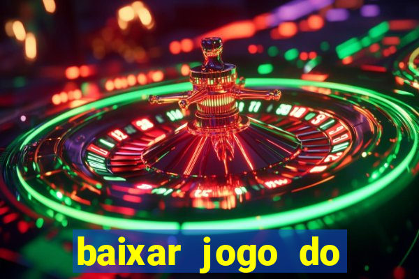 baixar jogo do tigrinho para ganhar dinheiro